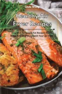 Linda Wang - Healthy Air Fryer Recipes, Häftad