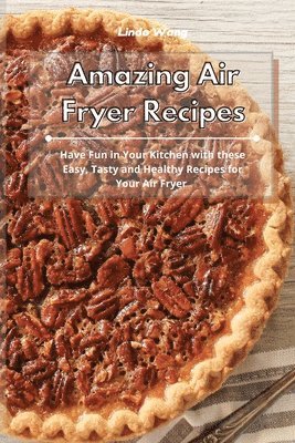 Linda Wang - Amazing Air Fryer Recipes, Häftad