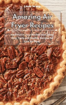 Linda Wang - Amazing Air Fryer Recipes, Inbunden