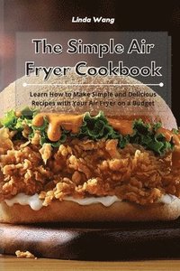 bokomslag The Simple Air Fryer Cookbook