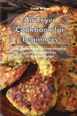 Linda Wang - Air Fryer Cookbook for Beginners, Häftad