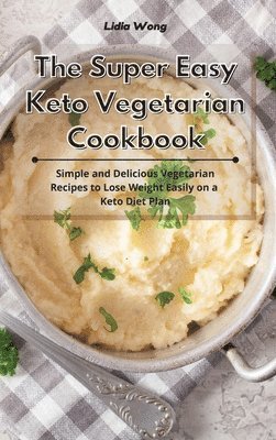 The Super Easy Keto Vegetarian Cookbook 1