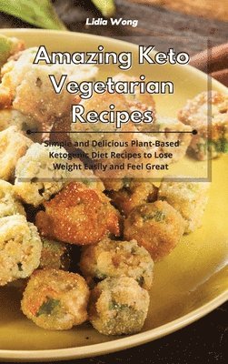 Lidia Wong - Amazing Keto Vegetarian Recipes, Inbunden