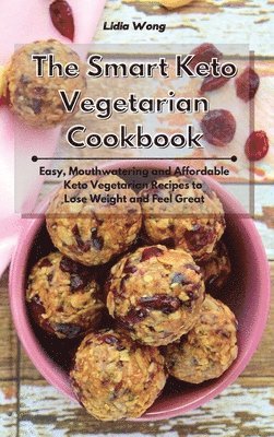Lidia Wong - Smart Keto Vegetarian Cookbook, Inbunden