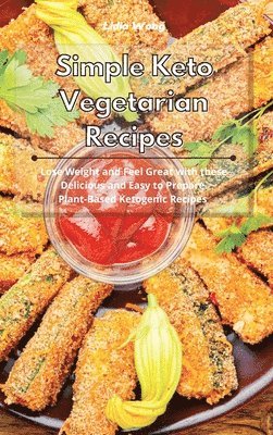 Lidia Wong - Simple Keto Vegetarian Recipes, Inbunden