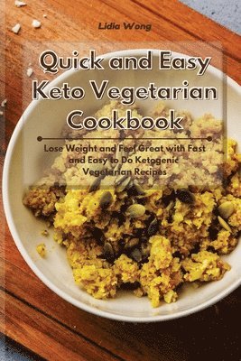 Lidia Wong - Quick and Easy Keto Vegetarian Cookbook, Häftad