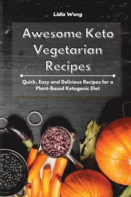 Lidia Wong - Awesome Keto Vegetarian Recipes, Häftad