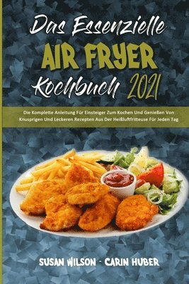 Susan Wilson, Carin Huber - Essenzielle Air Fryer Kochbuch 2021, Häftad