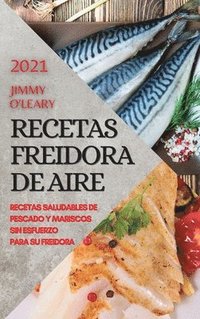 bokomslag Recetas Freidora De Aire 2021  (Air Fryer Recipes Spanish Edition)