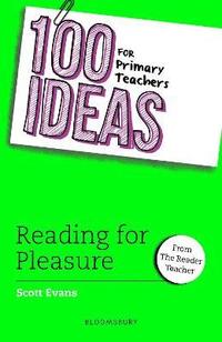 bokomslag 100 Ideas for Primary Teachers: Reading for Pleasure