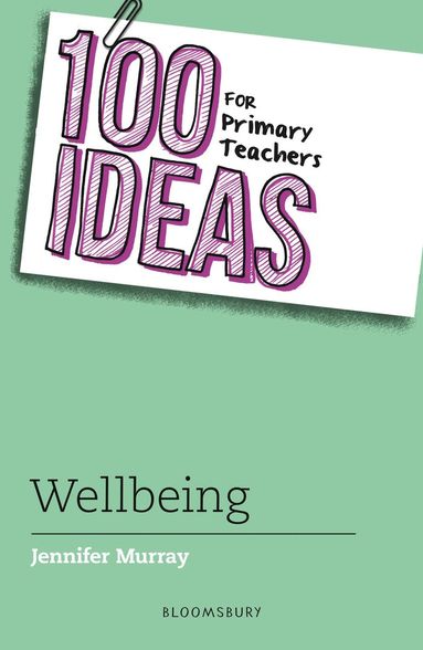 bokomslag 100 Ideas for Primary Teachers: Wellbeing