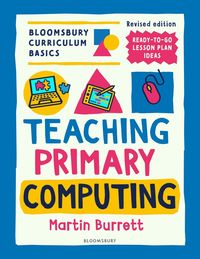 bokomslag Bloomsbury Curriculum Basics: Teaching Primary Computing