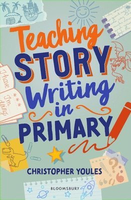 Christopher Youles - Teaching Story Writing in Primary, Häftad