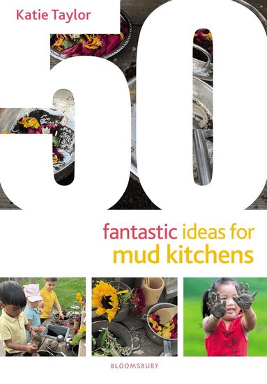 Katie Taylor - 50 Fantastic Ideas for Mud Kitchens, Häftad