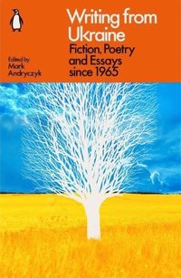 bokomslag Writing from Ukraine: Fiction, Poetry and Essays since 1965