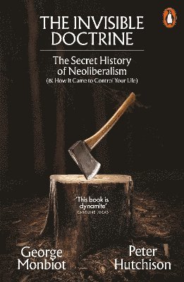 George Monbiot, Peter Hutchison - Invisible Doctrine, Häftad