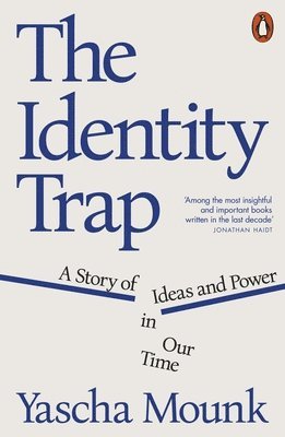 Yascha Mounk - Identity Trap, Häftad