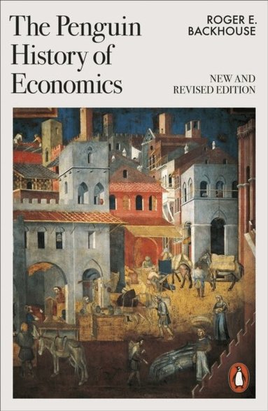 Roger E Backhouse - Penguin History of Economics, Häftad