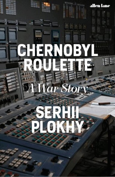 Serhii Plokhy - Chernobyl Roulette, Häftad