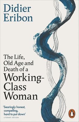 Didier Eribon - Life, Old Age, and Death of a Working-Class Woman, Häftad