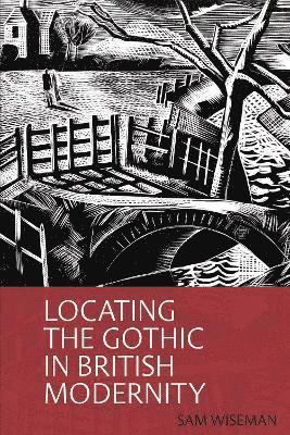 bokomslag Locating the Gothic in British Modernity