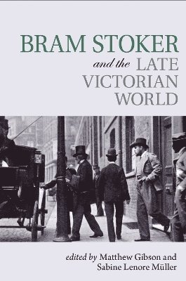 bokomslag Bram Stoker and the Late Victorian World