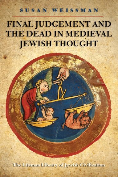 Susan Weissman - Final Judgement and the Dead in Medieval Jewish Thought, Häftad