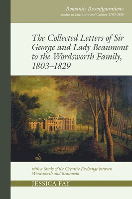 bokomslag The Collected Letters of Sir George and Lady Beaumont to the Wordsworth Family, 18031829