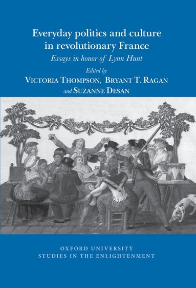 Suzanne Desan - Everyday Politics and Culture in Revolutionary France, Häftad