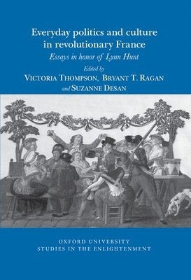 Suzanne Desan - Everyday Politics and Culture in Revolutionary France, Häftad