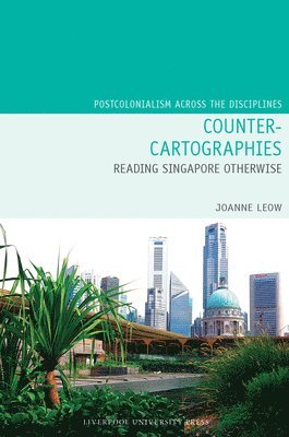 bokomslag Counter-Cartographies: Reading Singapore Otherwise