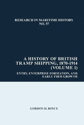 bokomslag History of British Tramp Shipping, 1870-1914 (Volume 1)