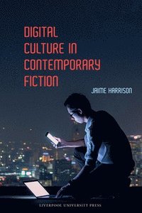 bokomslag Digital Culture in Contemporary Fiction