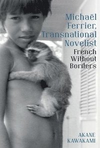 bokomslag Michal Ferrier, Transnational Novelist: French Without Borders