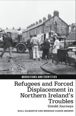 Refugees and Forced Displacement in Northern Irelands Troubles 1
