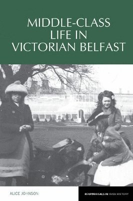 bokomslag Middle-Class Life in Victorian Belfast