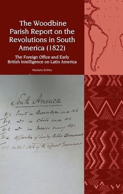 bokomslag The Woodbine Parish Report on the Revolutions in South America (1822)