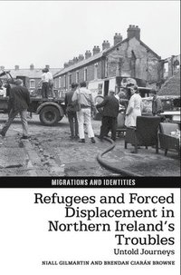 bokomslag Refugees and Forced Displacement in Northern Irelands Troubles