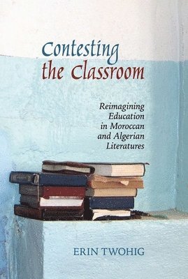 Erin Twohig - Contesting the Classroom, Häftad