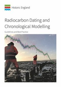 bokomslag Radiocarbon Dating and Chronological Modelling