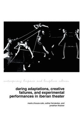 Daring Adaptations, Creative Failures and Experimental Performances in Iberian Theatre 1