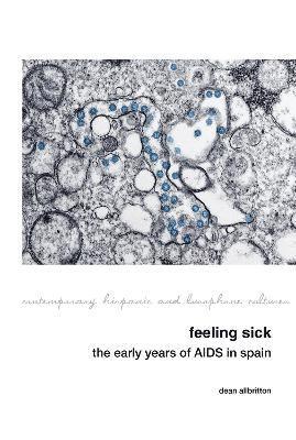 Feeling Sick: The Early Years of AIDS in Spain 1