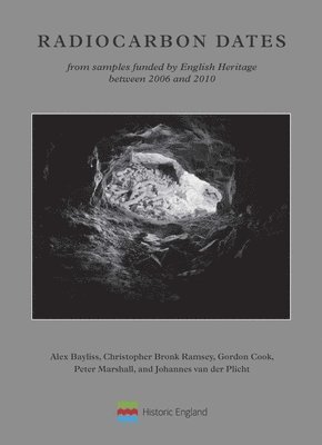 bokomslag Radiocarbon Dates from samples funded by English Heritage between 2006 and 2010