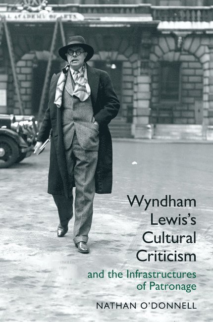 Nathan O’Donnell, Nathan O'Donnell - Wyndham Lewis's Cultural Criticism and the Infrastructures of Patronage, Häftad