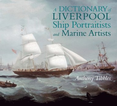 bokomslag Dictionary of Liverpool Ship Portraitists and Marine Artists