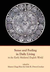 bokomslag Sense and Feeling in Daily Living in the Early Medieval English World