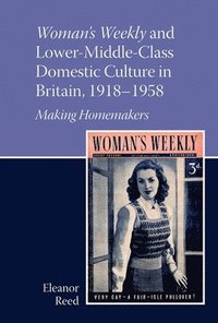 bokomslag Woman's Weekly and Lower Middle-Class Domestic Culture in Britain, 1918-1958