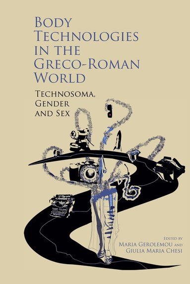 Maria Gerolemou, Giulia Maria Chesi - Body Technologies in the Greco-Roman World, Inbunden