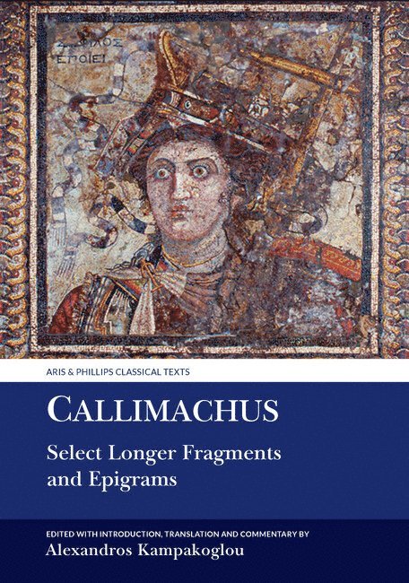 Alexandros Kampakoglou - Callimachus: Select Longer Fragments, Inbunden