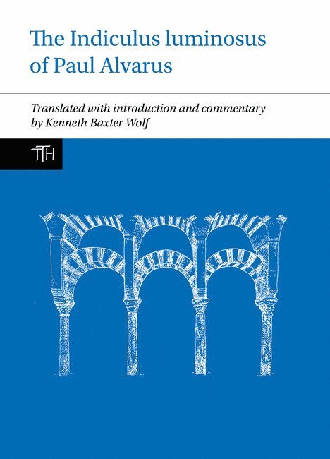 Kenneth Baxter Wolf - Indiculus luminosus of Paul Alvarus, Inbunden